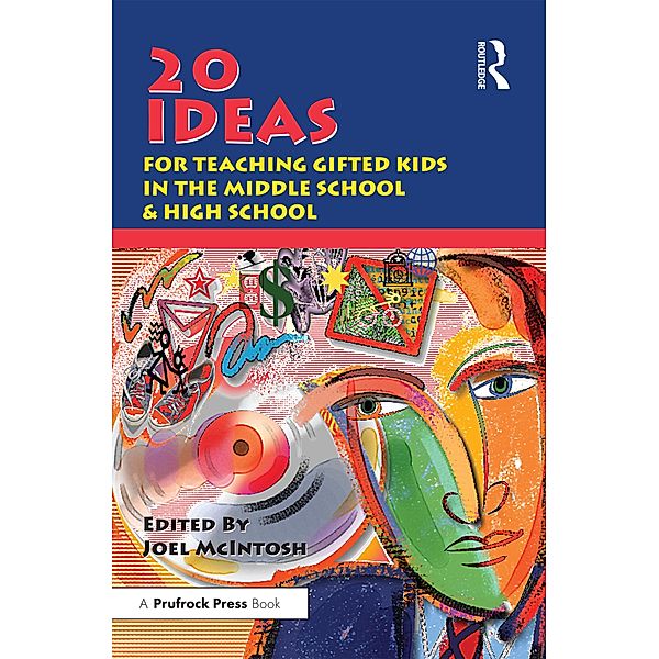 20 Ideas for Teaching Gifted Kids in the Middle School and High School, Joel E. McIntosh
