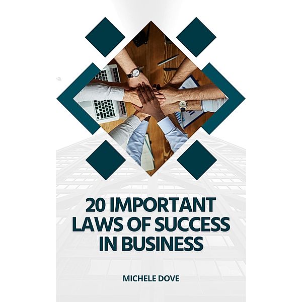 20 Important Laws Of Success in Business, Michele Dove