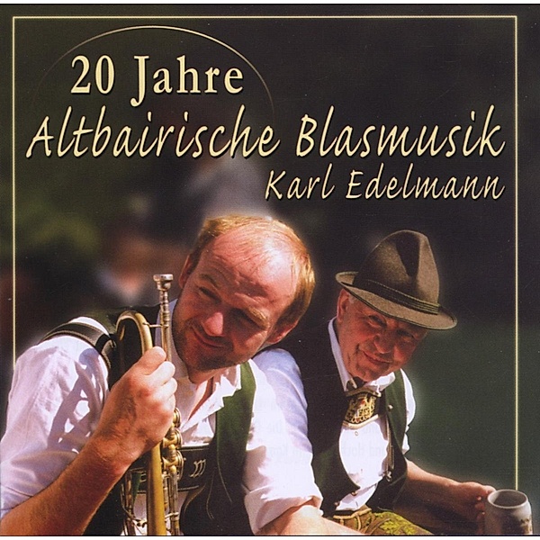 20 Jahre, Karl - Altbairische Blasmusik Edelmann