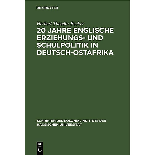 20 Jahre englische Erziehungs- und Schulpolitik in Deutsch-Ostafrika, Herbert Theodor Becker