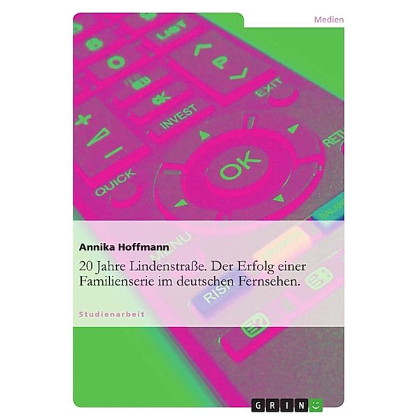 20 Jahre Lindenstraße. Der Erfolg einer Familienserie im deutschen Fernsehen., Annika Hoffmann