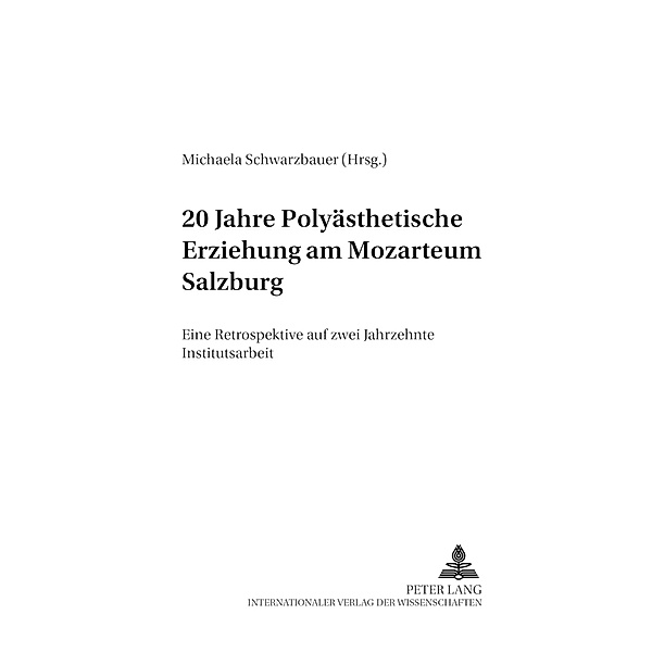 20 Jahre Polyästhetische Erziehung am Mozarteum Salzburg / Polyästhetik und Bildung Bd.1
