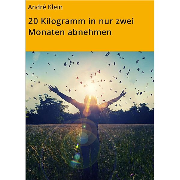 20 Kilogramm in nur zwei Monaten abnehmen, André Klein