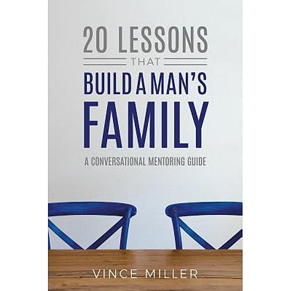 20 Lessons That Build a Man's Family, Vince Miller