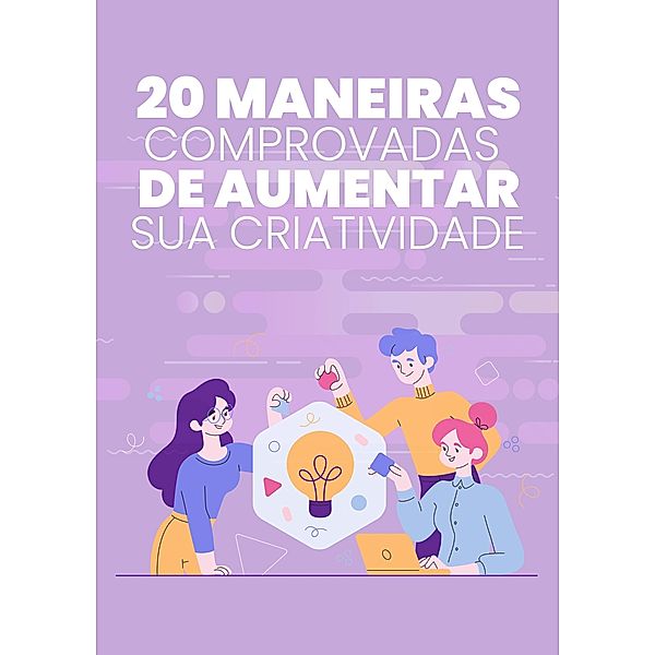 20 Maneiras Comprovadas De Aumentar Sua Criatividade / 1, Tiago Silva