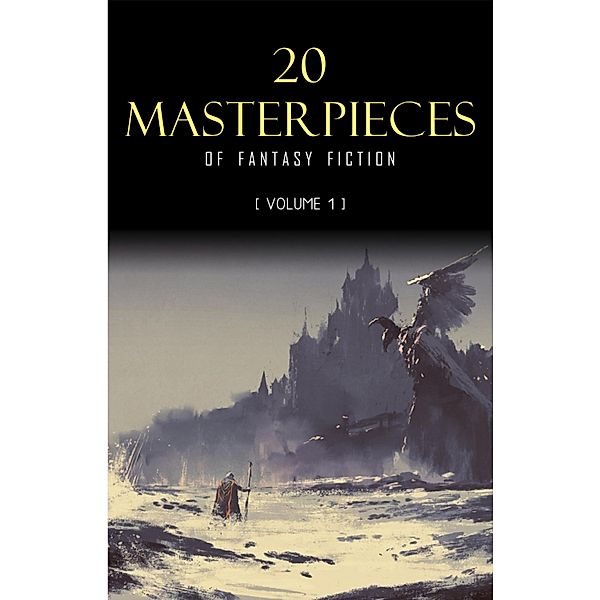 20 Masterpieces of Fantasy Fiction Vol. 1: Peter Pan, Alice in Wonderland, The Wonderful Wizard of Oz, Tarzan of the Apes...... / KTHTK, Macdonald George Macdonald
