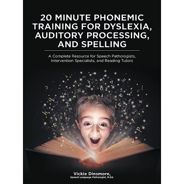 20 Minute Phonemic Training for Dyslexia, Auditory Processing, and Spelling, Vickie Dinsmore