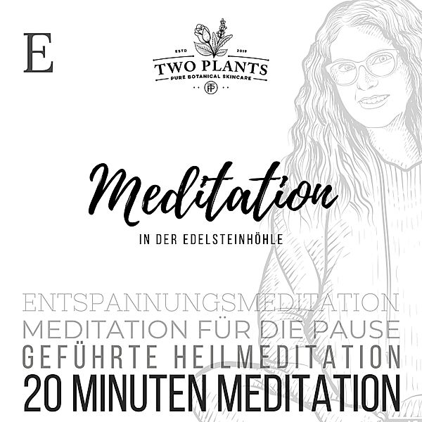 20 Minuten Meditation für die Erholung in der Pause - Meditation In der Edelsteinhöhle - Meditation E - 20 Minuten Meditation, Christiane M. Heyn