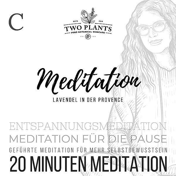 20 Minuten Meditation für die Erholung in der Pause - Meditation Lavendel in der Provence - Meditation C - 20 Minuten Meditation, Christiane M. Heyn