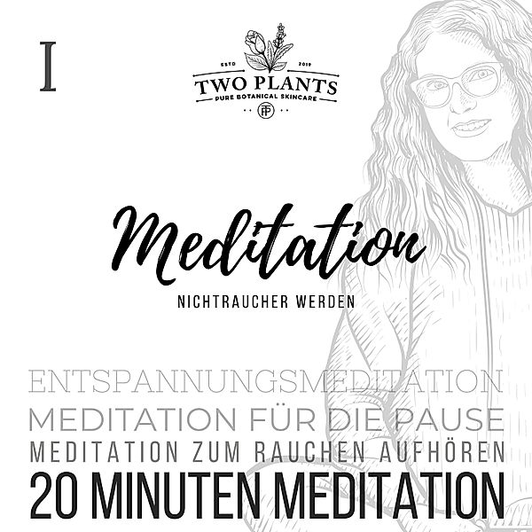 20 Minuten Meditation für die Erholung in der Pause - Meditation Nichtraucher werden - Meditation I - 20 Minuten Meditation, Christiane M. Heyn