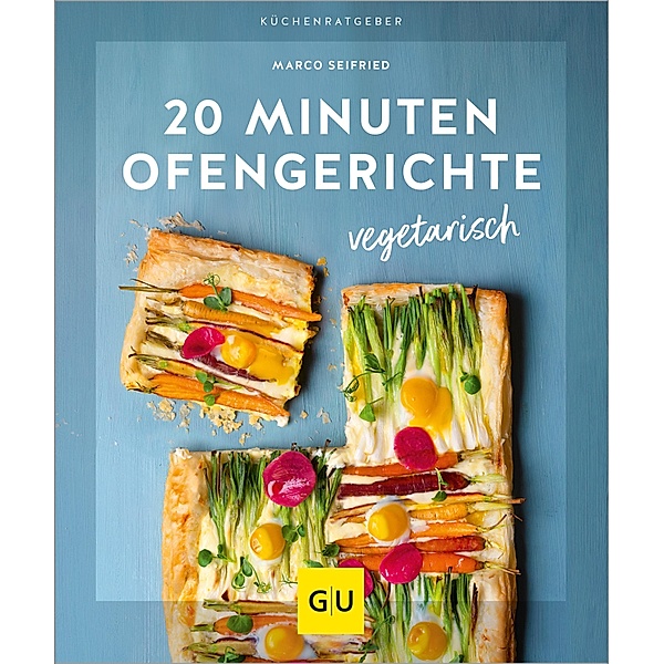 20 Minuten Ofengerichte vegetarisch / Jeden-Tag-Küche, Marco Seifried
