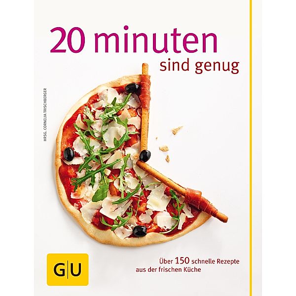 20 Minuten sind genug! / GU Themenkochbuch, Cornelia Trischberger