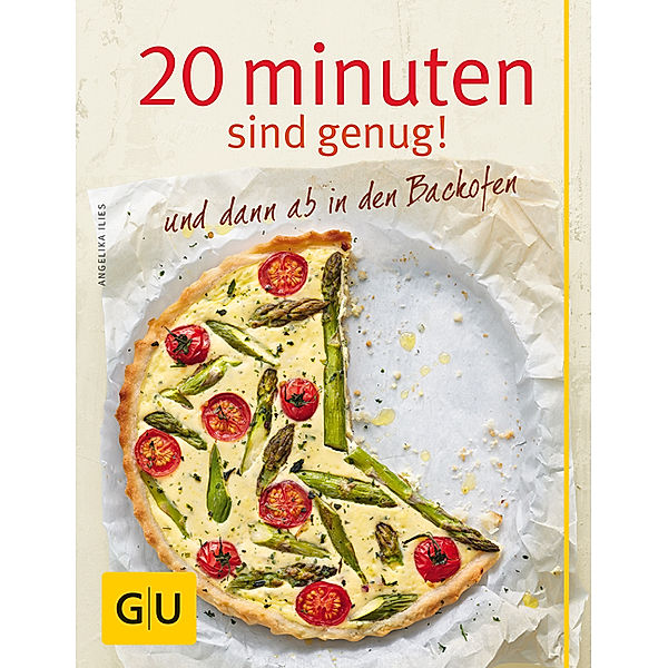 20 Minuten sind genug! ...und dann ab in den Backofen, Angelika Ilies