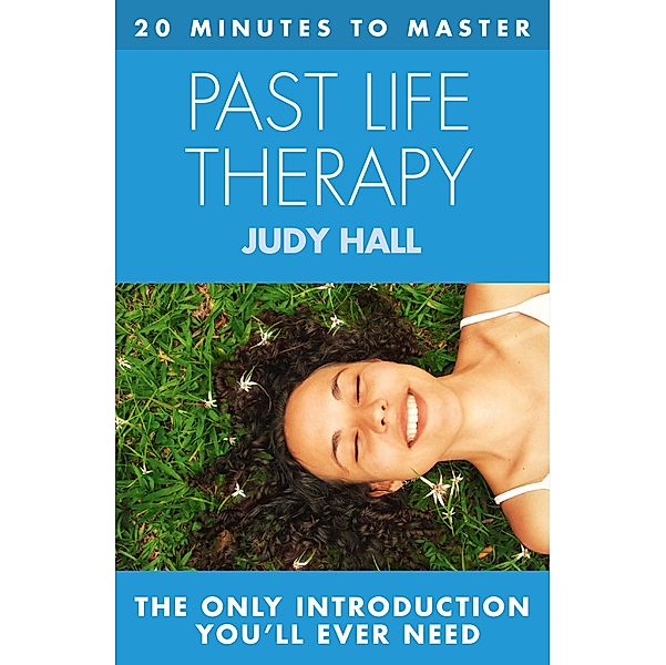 20 MINUTES TO MASTER ... PAST LIFE THERAPY, Judy Hall