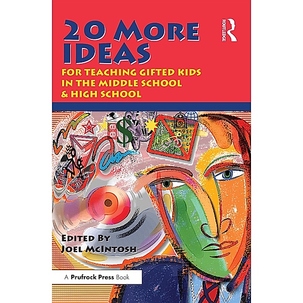 20 More Ideas for Teaching Gifted Kids in the Middle School and High School, Joel E. McIntosh