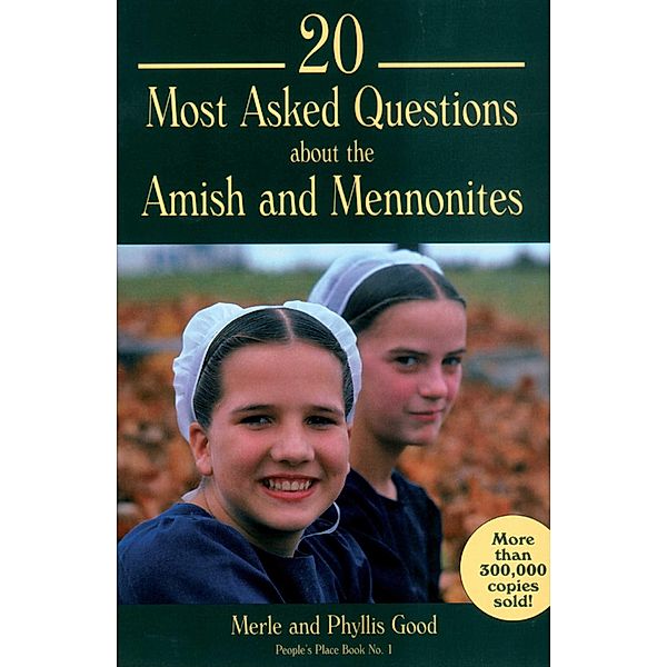 20 Most Asked Questions about the Amish and Mennonites, Merle Good, Phyllis Good