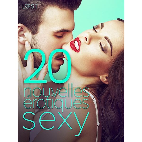 20 nouvelles érotiques sexy / LUST, Chrystelle Leroy, Ashley B. Stone
