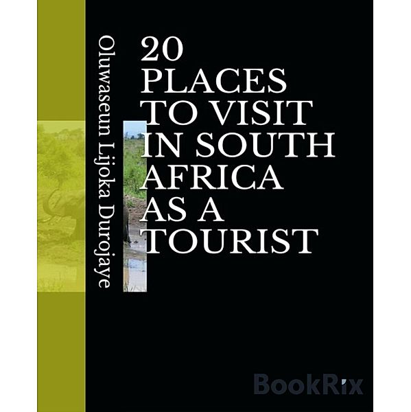 20 PLACES TO VISIT IN SOUTH AFRICA AS A TOURIST, Oluwaseun Lijoka Durojaye