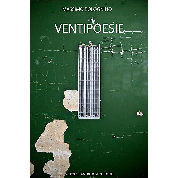 20 Poesie (Antologie, #1) / Antologie, Massimo Bolognino