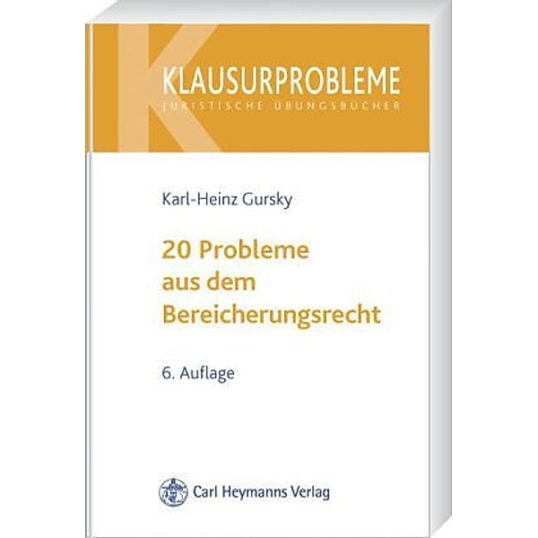 20 Probleme aus dem Bereicherungsrecht, Karl-Heinz Gursky