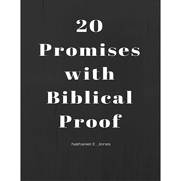 20 Promises With Biblical Proof, Nathaniel E. Jones