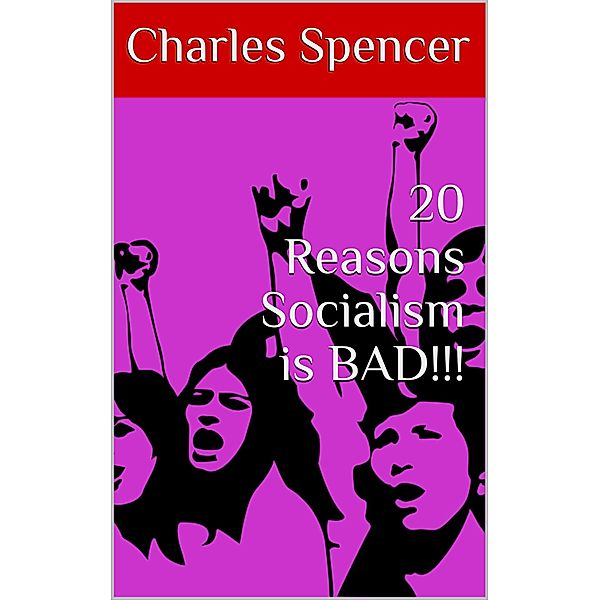 20 Reasons Socialism is BAD!!!, Charles Spencer