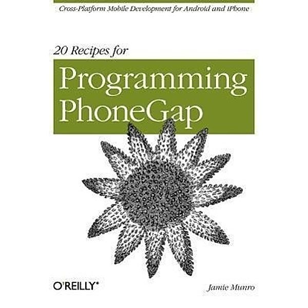 20 Recipes for Programming PhoneGap, Jamie Munro