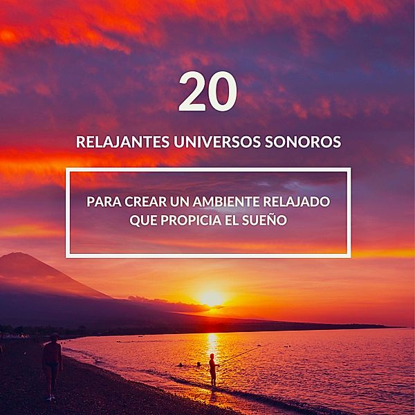 20 relajantes universos sonoros con una excelente calidad de sonido - sueño profundo, relajación, meditación, Oliver A. Ferretjans