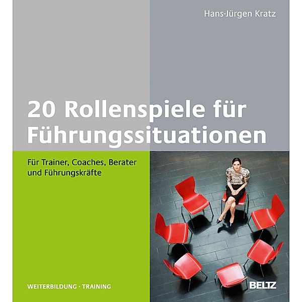 20 Rollenspiele für Führungssituationen / Beltz Weiterbildung, Hans-Jürgen Kratz