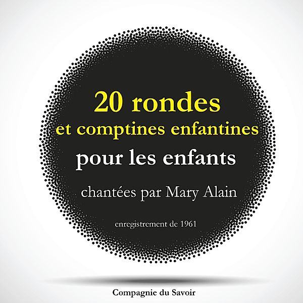 20 rondes et comptines enfantines pour les enfants chantées par Mary Alain, JM Gardner