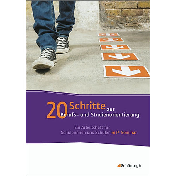 20 Schritte zur Berufs- und Studienorientierung, Alexander Geist, Horst Schmitz