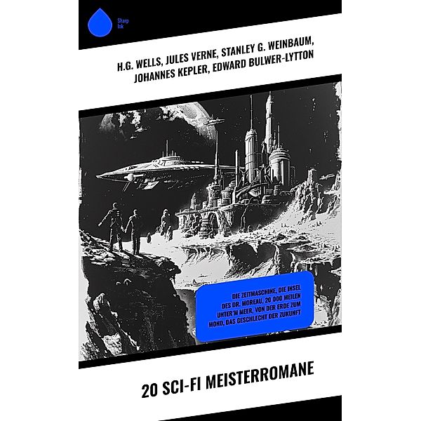 20 Sci-Fi Meisterromane, H. G. Wells, Jules Verne, Stanley G. Weinbaum, Johannes Kepler, Edward Bulwer-Lytton, Paul Eugen Sieg, Hans Dominik, Kurd Laßwitz