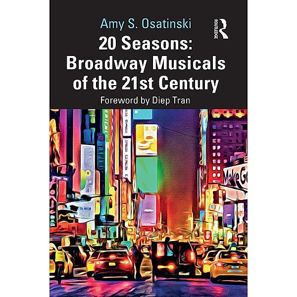 20 Seasons: Broadway Musicals of the 21st Century, Amy S. Osatinski