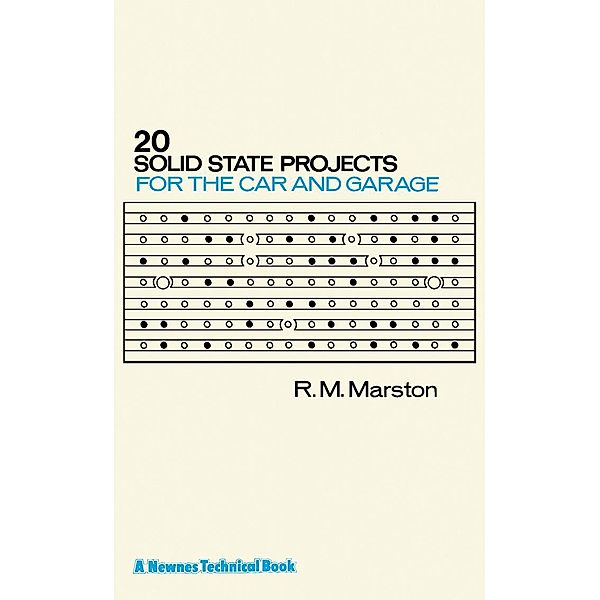 20 Solid State Projects for the Car & Garage, R. M. Marston