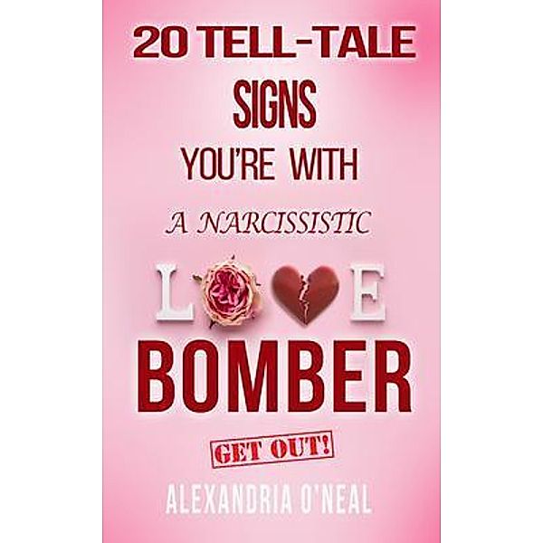 20 TELL-TALE SIGNS  YOU'RE WITH A NARCISSISTIC LOVE  BOMBER, Alexandria O'Neal