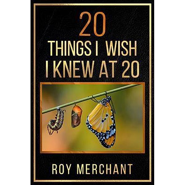 20 Things I Wish I Knew At 20 / Conscious Dreams Publshiing, Roy Merchant