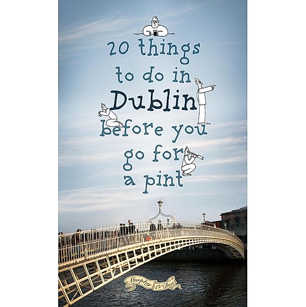 20 Things To Do In Dublin Before You Go For a Pint, Colin Murphy, Donal O'Dea