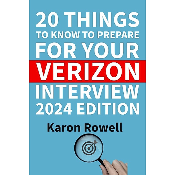 20 Things to Know to Prepare  for Your Verizon Interview (2024 Edition, #1) / 2024 Edition, Karon Rowell