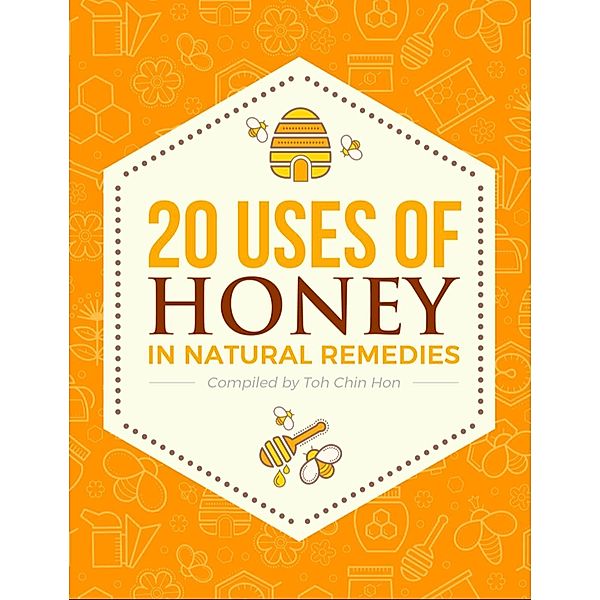 20 Uses for Honey in Natural Remedies, Ch Toh