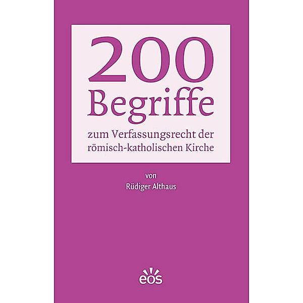 200 Begriffe zum Verfassungsrecht der römisch-katholischen Kirche, Rüdiger Althaus