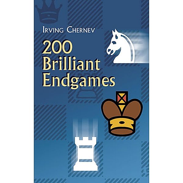 200 Brilliant Endgames / Dover Chess, Irving Chernev