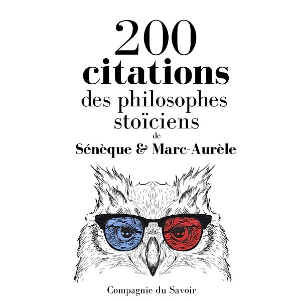 200 citations des philosophes stoïciens, Sénèque, Marc-Aurèle