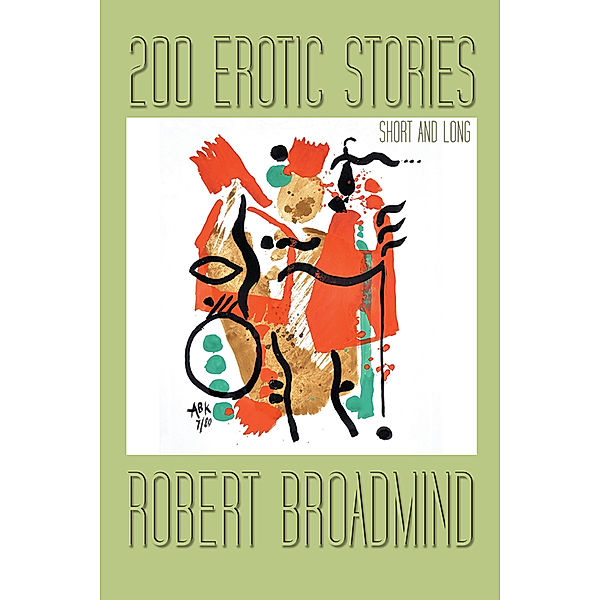 200 Erotic Stories, Robert Broadmind