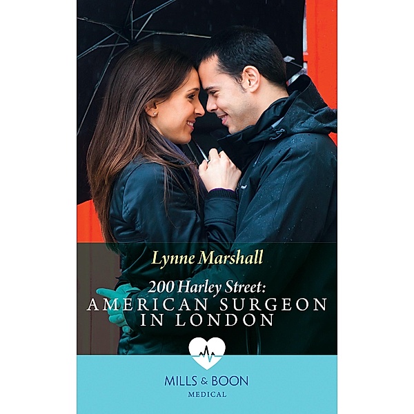 200 Harley Street: American Surgeon In London (Mills & Boon Medical) (200 Harley Street, Book 5) / Mills & Boon Medical, Lynne Marshall