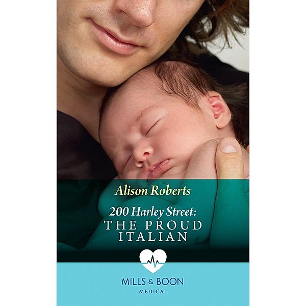 200 Harley Street: The Proud Italian (Mills & Boon Medical) (200 Harley Street, Book 3) / Mills & Boon Medical, Alison Roberts