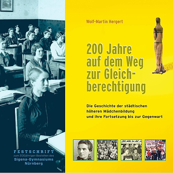 200 Jahre auf dem Weg zur Gleichberechtigung. Die Geschichte der höheren Mädchenbildung und ihre Fortsetzung bis zur Gegenwart, Wolf-Martin Hergert