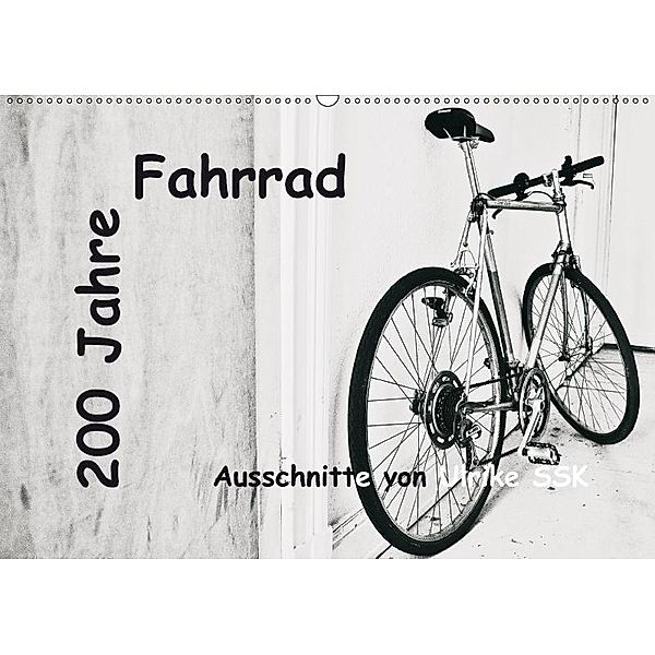 200 Jahre Fahrrad - Ausschnitte von Ulrike SSK (Wandkalender 2017 DIN A2 quer), Ulrike Schaller-Scholz-Koenen