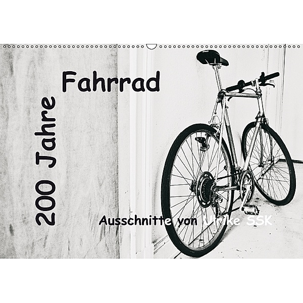 200 Jahre Fahrrad - Ausschnitte von Ulrike SSK (Wandkalender 2018 DIN A2 quer) Dieser erfolgreiche Kalender wurde dieses, Ulrike Schaller-Scholz-Koenen