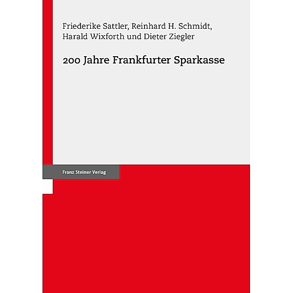 200 Jahre Frankfurter Sparkasse, Friederike Sattler, Reinhard H. Schmidt, Harald Wixforth, Dieter Ziegler