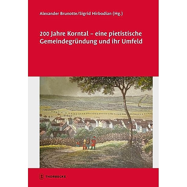 200 Jahre Korntal - eine pietistische Gemeindegründung und ihr Umfeld, Sigrid Hirbodian